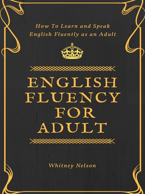 Title details for English Fluency For Adult--How to Learn and Speak English Fluently  as an Adult by Whitney Nelson - Available